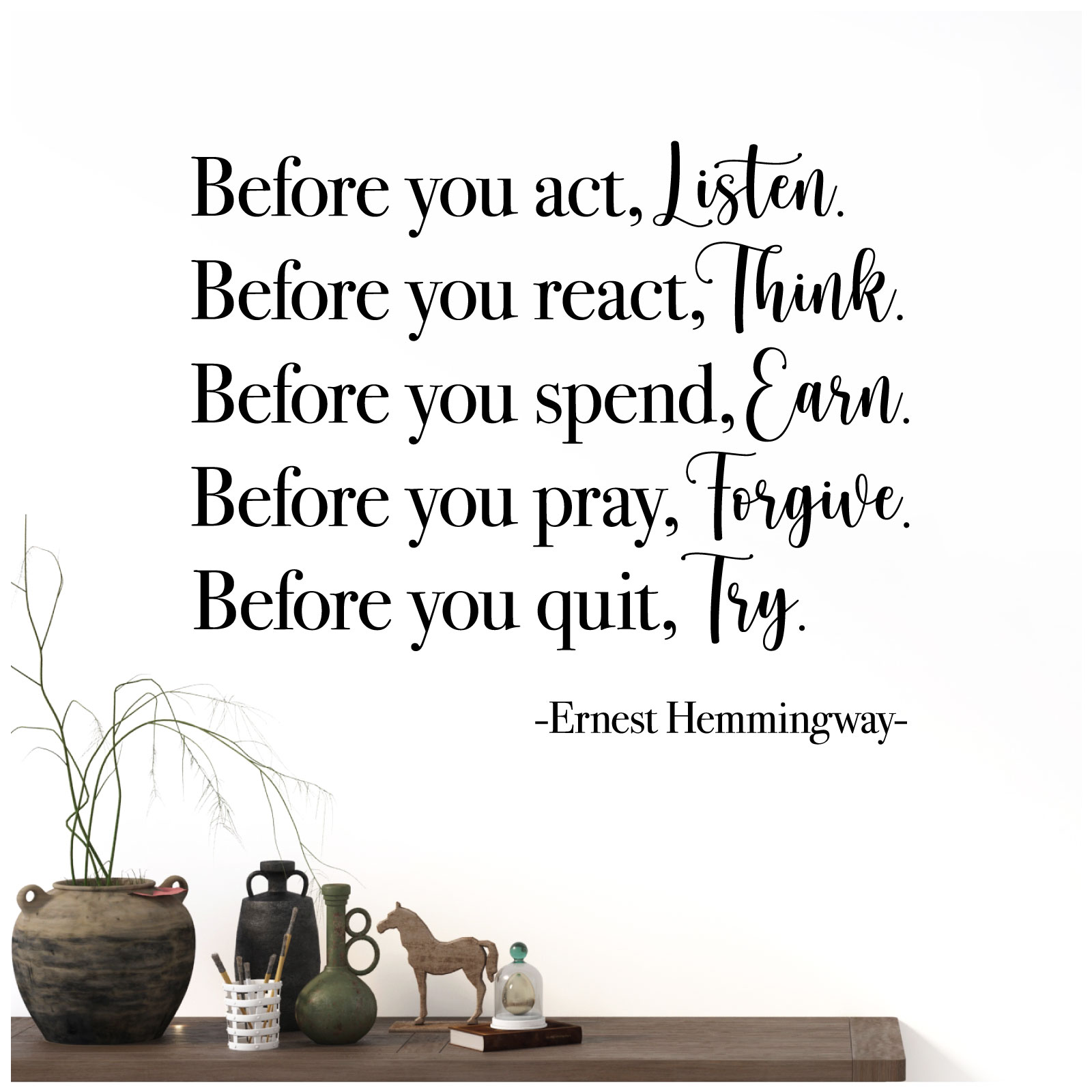 Before You Act Listen, Before You React Think - Ernest Hemingway Quote Vinyl Wall Sticker UK