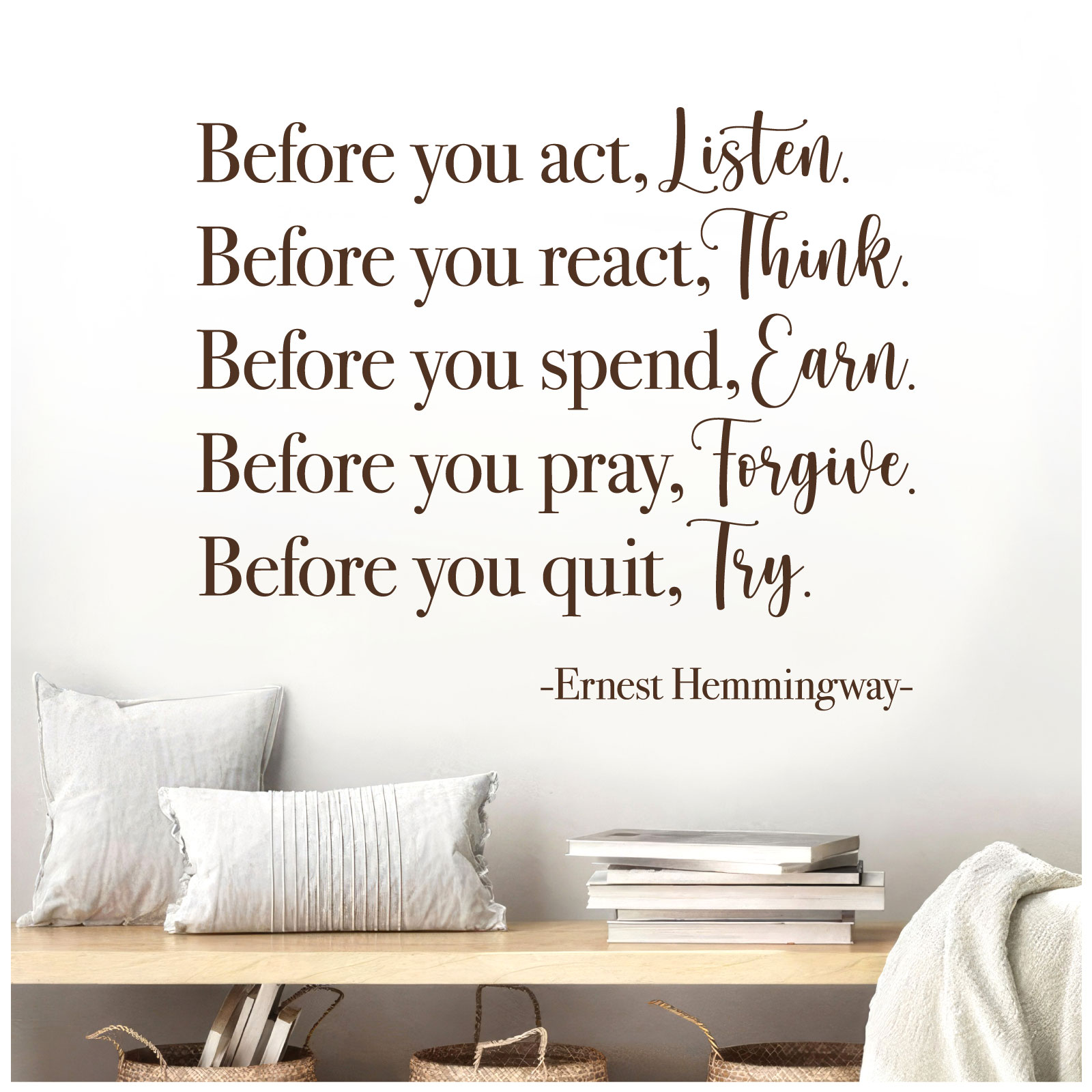 Before You Act Listen, Before You React Think - Ernest Hemingway Quote Vinyl Wall Sticker UK