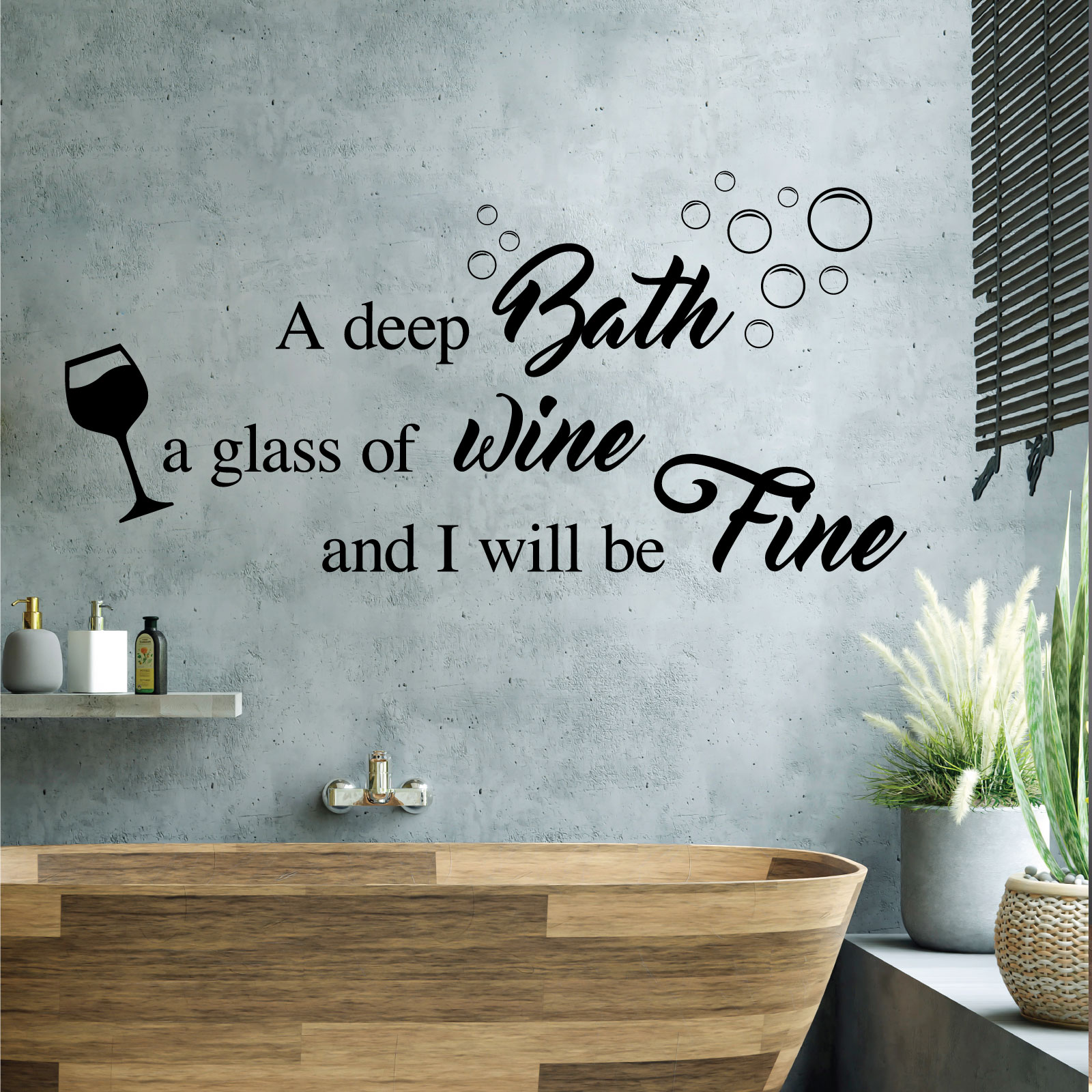 A Deep Bath, a Glass of Wine and I Will Be Fine - Bathroom Quote Vinyl Wall Sticker UK
