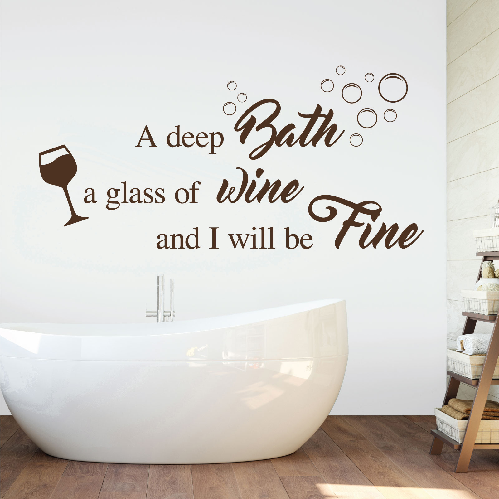 A Deep Bath, a Glass of Wine and I Will Be Fine - Bathroom Quote Vinyl Wall Sticker UK