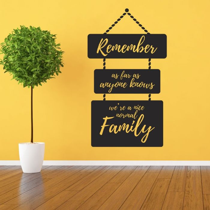 Wall Designer Remember As Far Anyone Knows We Re Nice Normal Wall Designer Remember As Far Anyone Knows We Re Nice Normal Family E Art Sticker