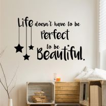 Life doesn't have to be Perfect to be Beautiful - Decal Quote Wall Sticker