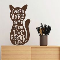 I Work Hard so My Cat Can Live a Better Life - Decal Wall Sticker