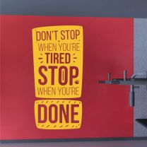 Don't Stop When You're Tired. Stop When You're Done - Gym Decal Wall Sticker