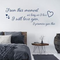 From this moment, I long as I live, I will love you - Bedroom Decal Wall Quote