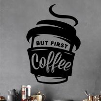 But First Coffee - Coffee Cup Cafe Kitchen Decal Wall Sticker