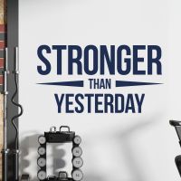 Stronger Than Yesterday - Gym Motivational Quote Vinyl Wall Sticker UK