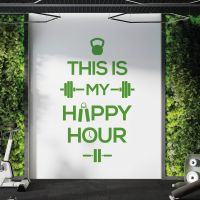 This is My Happy Hour - Gym Motivational Vinyl Wall Sticker UK
