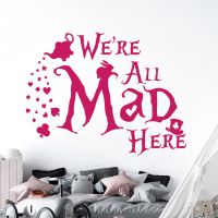 We're All Mad Here - Alice in Wonderland Quote B - Bedroom Vinyl Wall Sticker UK