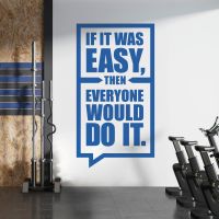 If It Was Easy, then Everyone Would Do It - Motivational Quote Vinyl Wall Sticker UK