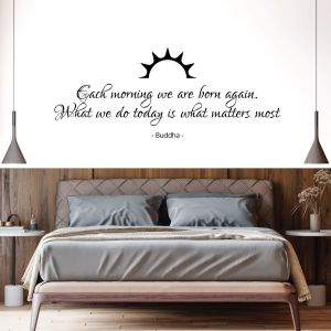 Each Morning We Are Born Again - What We Do Today is What Matters Most - Buddha Quote Vinyl Wall Sticker UK