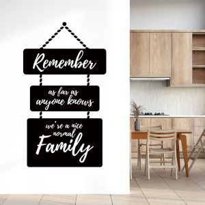 Remember, As Far As Anyone Knows, We're a Nice Normal Family - Home Family Quote Vinyl Wall Sticker UK