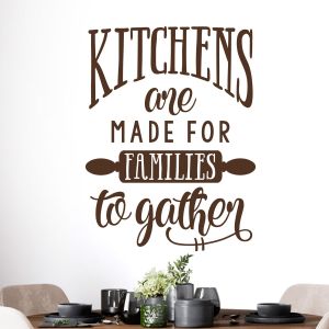 Kitchens Are Made for Families to Gather - Kitchen Quote Vinyl Wall Sticker UK