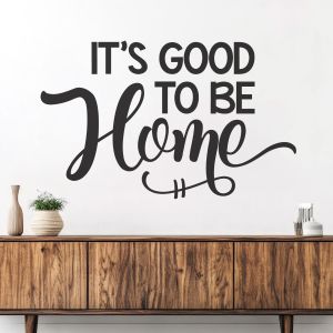 It's Good to be Home - Home Family Quote Vinyl Wall Sticker UK