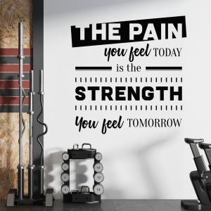 The Pain You Feel Today is the Strength You Feel Tomorrow - Gym Motivational Quote Vinyl Wall Sticker UK