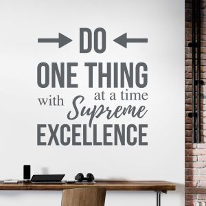 Do One Thing at a Time, with Supreme Excellence - Motivational Quote Vinyl Wall Sticker UK