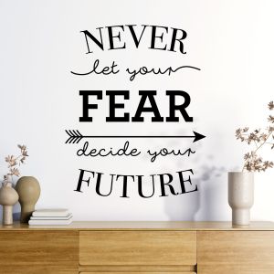 Never Let Your Fear Decide Your Future - Motivational Quote Vinyl Wall Sticker UK