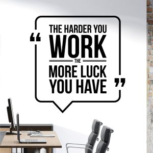 The Harder You Work, the More Luck You Have - Office Motivational Vinyl Wall Sticker UK