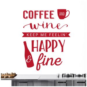 Coffee and Wine Keep Me Feeling Happy and Fine - Kitchen Cafe Quote Vinyl Wall Sticker UK