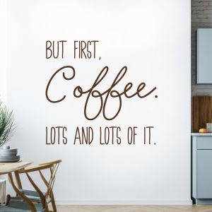 But First Coffee, Lots and Lots of It - Kitchen Cafe Quote Vinyl Wall Sticker UK