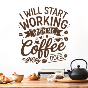 I Will Start Working When My Coffee Does - Kitchen Cafe Funny Quote Vinyl Wall Sticker UK