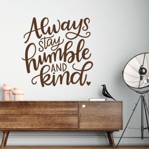 Always Stay Humble and Kind - Motivational Quote Vinyl Wall Sticker UK