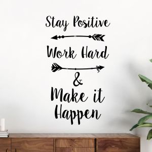 Stay Positive, Work Hard and Make it Happen - Motivational Quote Vinyl Wall Sticker UK