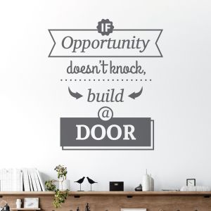 If Opportunity Doesn't Knock, Build a Door - Motivational Quote Vinyl Wall Sticker UK