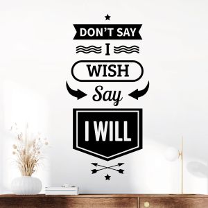 Don't Say I Wish, Say I Will - Motivational Quote Vinyl Wall Sticker UK