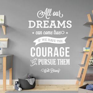 All of Our Dreams Can Come True if We Have the Courage - Walt Disney Quote Vinyl Wall Sticker UK