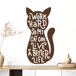 I Work Hard So My Cat Can Live a Better Life - Funny Home Quote Vinyl Wall Sticker UK