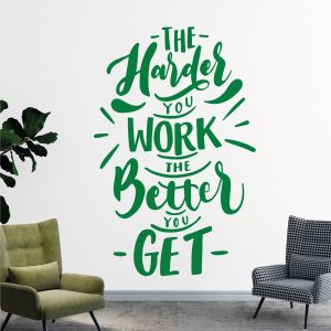 The Harder You Work, The Better You Get - Motivational Quote Vinyl Wall Sticker UK