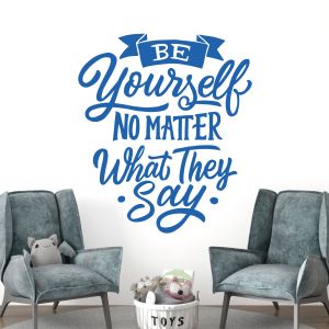 Be Yourself No Matter What They Say - Motivational Quote Vinyl Wall Sticker UK