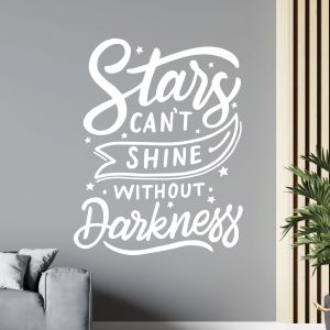 Stars Can't Shine Without Darkness - Inspirational Quote Vinyl Wall Sticker UK