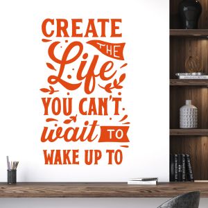 Create the Life You Can't Wait to Wake Up to - Motivational Quote Vinyl Wall Sticker UK