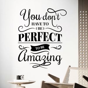 You Don't Have to Be Perfect to Be Amazing - Motivational Quote Vinyl Wall Sticker UK