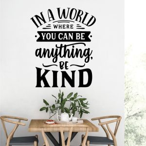 In a World Where You Can Be Anything, Be Kind - Motivational Quote Vinyl Wall Sticker UK