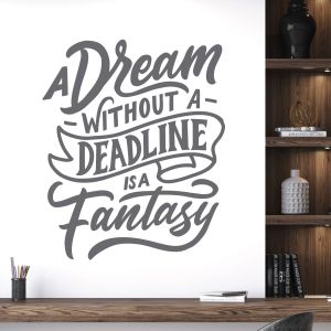 A Dream Without a Deadline is a Fantasy - Motivational Quote Vinyl Wall Sticker UK