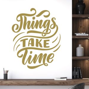 Things Take Time - Motivational Quote Vinyl Wall Sticker UK