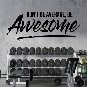 Don't Be Average Be Awesome - Motivational Quote Vinyl Wall Sticker UK