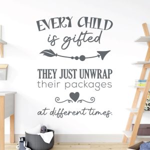 Every Child is Gifted, They just Unwrap their Packages at Different Times - Motivational Quote Vinyl Wall Sticker UK