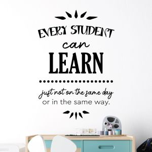 Every Student Can Learn, just not on the Same Day or in the Same Way - Motivational Quote Vinyl Wall Sticker UK