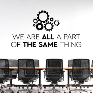 We Are All Part of the Same Thing - Teamwork - Office Motivational Vinyl Wall Sticker UK