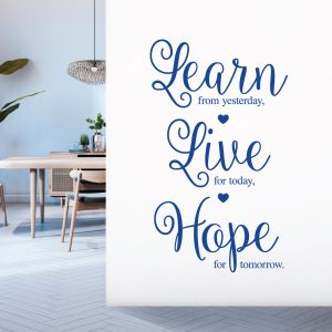 Learn from Yesterday, Live for Today, Hope for Tomorrow - Motivational Quote Vinyl Wall Sticker UK