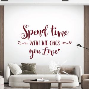 Spend Time with the Ones You Love - Family Home Quote Vinyl Wall Sticker UK