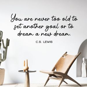 You are never too old to set another Goal or Dream a new Dream - C.S. Lewis Motivational Quote Vinyl Wall Sticker UK