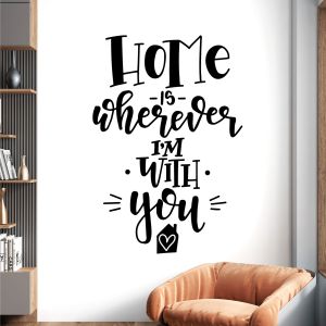 Home is Wherever I'm with You - Family Home Quote Vinyl Wall Sticker UK