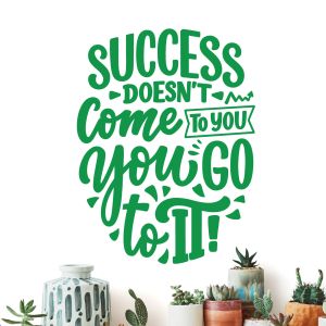 Success Doesn't Come to You, You Go to It - Motivational Quote Vinyl Wall Sticker UK