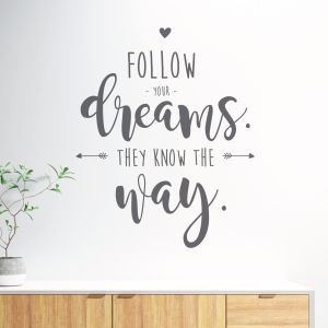 Follow Your Dreams, They Know the Way - Inspirational Quote Vinyl Wall Sticker UK