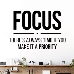 FOCUS - There's Always Time if You Make it a Priority - Motivational Quote Vinyl Wall Sticker UK